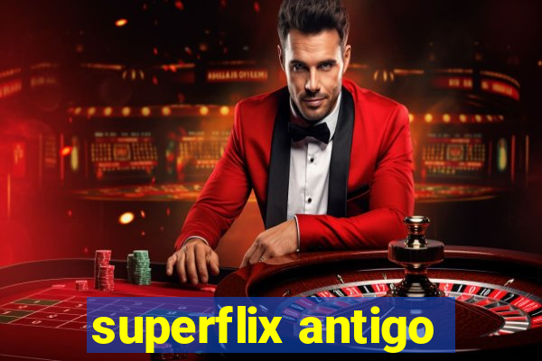 superflix antigo